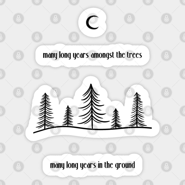 Many Long Years Amongst The Trees // Black Sticker by Velvet Earth